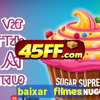 baixar filmes torrents dublados